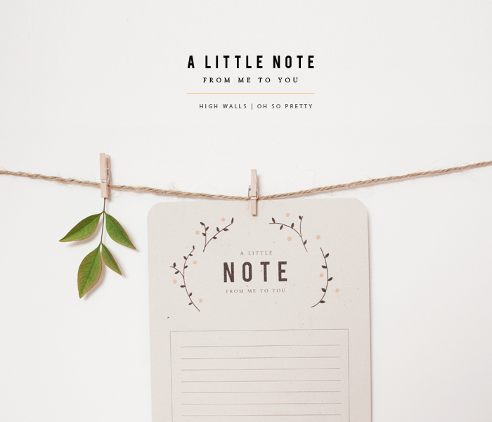 A Little Note from Me to You | by Oh So Pretty for High Walls
